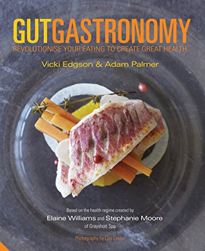 9781909342835: Gut Gastronomy: Revolutionise Your Eating to Create Great Health