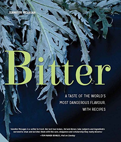 

Bitter: A Taste of the World's Most Dangerous Flavour
