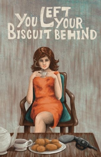 Beispielbild fr You Left Your Biscuit Behind zum Verkauf von Revaluation Books