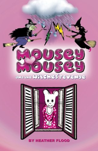 Beispielbild fr Mousey Mousey and the Witches' Revenge: Continuing the adventures of Mousey Mousey zum Verkauf von AwesomeBooks