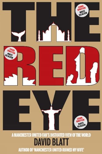 Stock image for Red Eye: One Man's Attempts to Watch United in 25 Different Countries: A Manchester United Fan's Distorted View of the World for sale by WorldofBooks