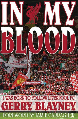 Stock image for IN MY BLOOD: "I Was Born to Follow Liverpool Football Club" for sale by WorldofBooks