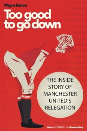 Beispielbild fr Too Good To Go Down: The Inside Story of Manchester United's Relegation zum Verkauf von AwesomeBooks