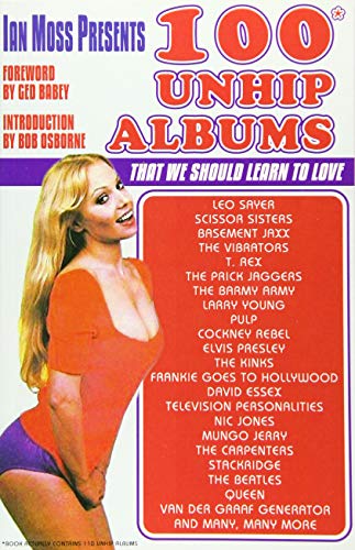 Stock image for Ian Moss Presents 100 Unhip Albums: That we should learn to love for sale by WorldofBooks