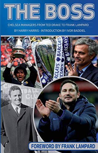 9781909360754: The Boss: Chelsea Managers from Ted Drake to Frank Lampard