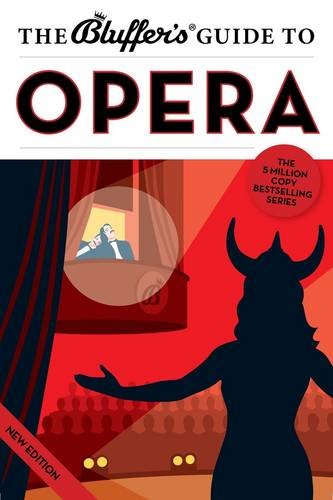 Beispielbild fr The Bluffer's Guide to Opera (Bluffer's Guides) zum Verkauf von WorldofBooks
