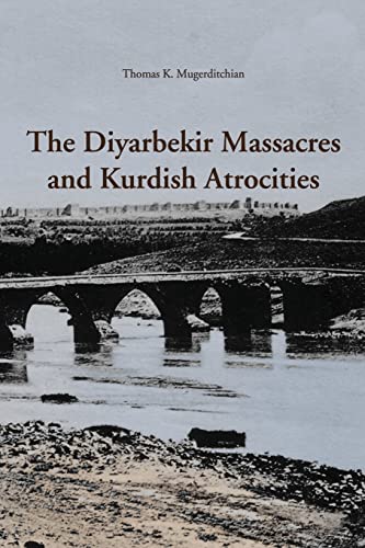 Stock image for The Diyarbekir Massacres and Kurdish Atrocities for sale by AwesomeBooks