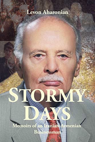 Stock image for Stormy Days: Memoirs of an Iranian-Armenian Businessman for sale by Books Puddle