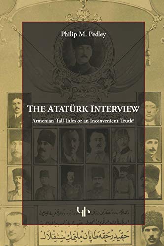 Imagen de archivo de The Ataturk Interview Armenian Tall Tales of an Inconvenient Truth a la venta por PBShop.store US