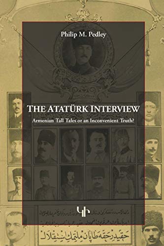 Stock image for The Ataturk Interview Armenian Tall Tales of an Inconvenient Truth for sale by PBShop.store US