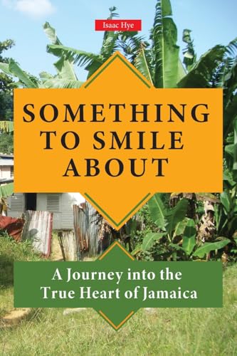 Stock image for Something to Smile About: A Journey into the True Heart of Jamaica for sale by California Books