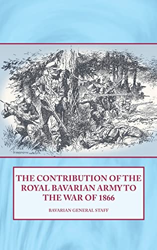 9781909384019: The Contribution of the Royal Bavarian Army to the War of 1866