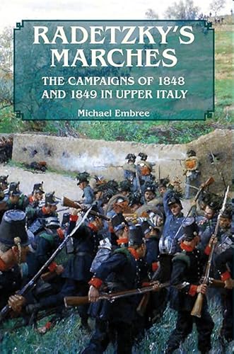 9781909384392: Radetzky's Marches: The Campaigns of 1848 and 1849 in Upper Italy