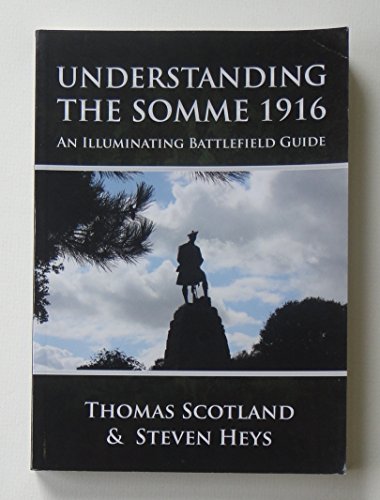 Imagen de archivo de Understanding the Somme 1916 : An Illuminating Battlefield Guide a la venta por Better World Books Ltd