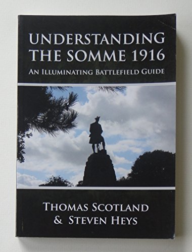 Stock image for Understanding the Somme 1916: An Illuminating Battlefield Guide for sale by Bookmans