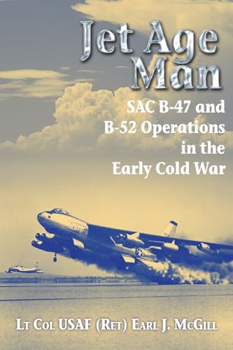 Beispielbild fr Jet Age Man: SAC B-47 and B-52 Operations in the Early Cold War zum Verkauf von AwesomeBooks