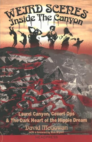 Beispielbild fr Weird Scenes Inside The Canyon : Laurel Canyon, Covert Ops & The Dark Heart of the Hippie Dream zum Verkauf von Robinson Street Books, IOBA