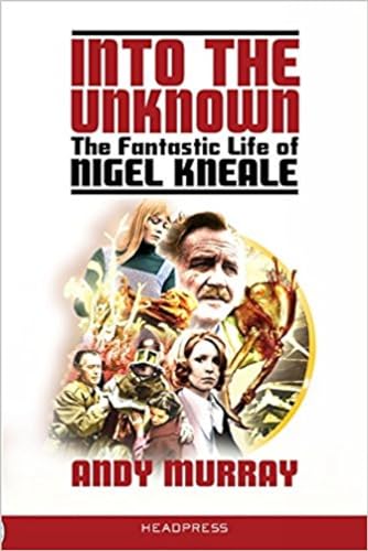Beispielbild fr Into The Unknown: The Fantastic Life of Nigel Kneale (Revised & Updated) zum Verkauf von Books From California
