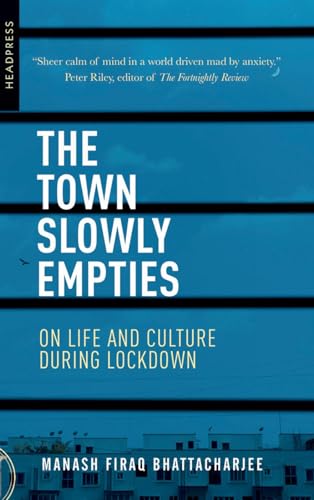 Stock image for The Town Slowly Empties: On Life and Culture During Lockdown for sale by Books From California