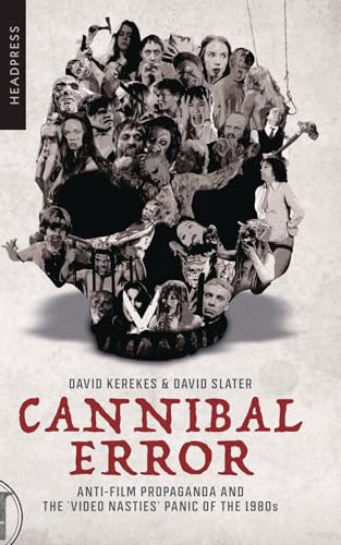 Stock image for Cannibal Error: Anti-Film Propaganda and the 'Video Nasties' Panic of the 1980s [Paperback] Kerekes, David and Slater, David for sale by Lakeside Books