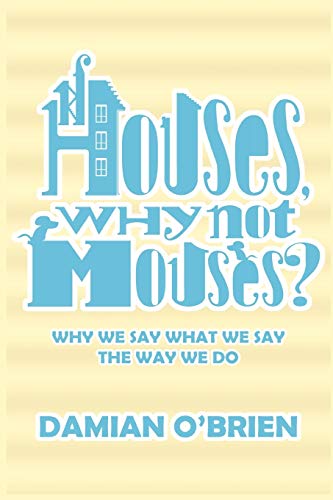 9781909395596: If Houses, Why Not Mouses?