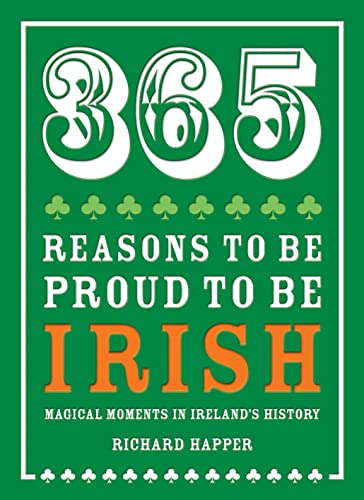 Beispielbild fr 365 Reasons to be Proud to be Irish: Magical moments in Ireland's history zum Verkauf von WorldofBooks