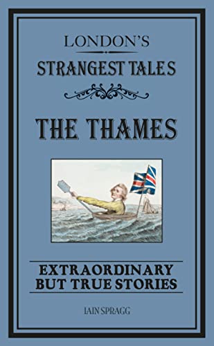 Stock image for London's Strangest Tales: The Thames: Extraordinary but True Stories (Strangest series) for sale by SecondSale