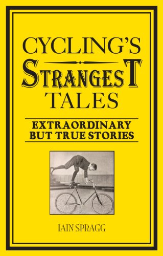 Beispielbild fr Cyclings Strangest Tales: Extraordinary but true stories zum Verkauf von Reuseabook