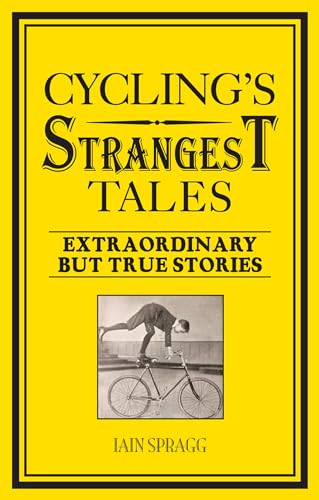 9781909396494: Cycling's Strangest Tales: Extraordinary but true stories