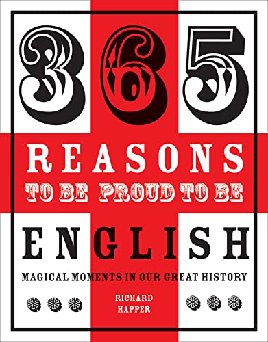 Imagen de archivo de 365 Reasons to be Proud to be English: Magical Moments in England's History a la venta por WorldofBooks