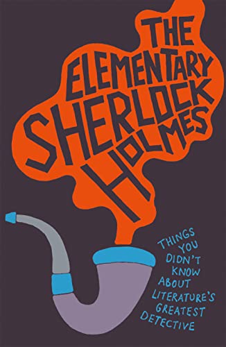 Imagen de archivo de The Elementary Sherlock Holmes: Things You Didn't Know about Literature's Greatest Detective a la venta por ThriftBooks-Dallas