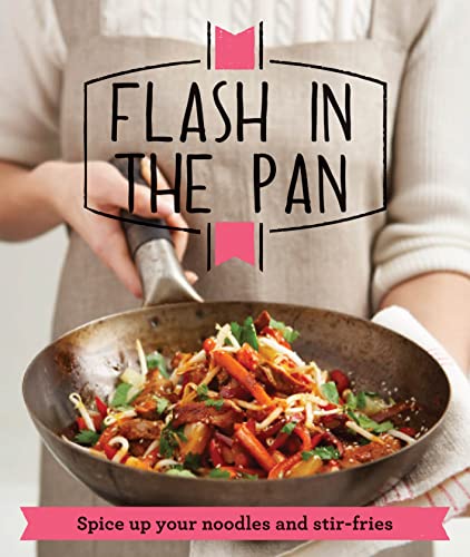 Imagen de archivo de Flash in the Pan: Spice up your wok, noodles and stir-fries (Good Housekeeping) a la venta por WorldofBooks