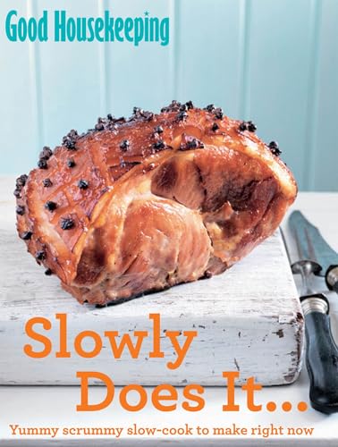 Beispielbild fr Good Housekeeping Slowly Does It : Yummy scrummy slow-cook to make right now zum Verkauf von WorldofBooks