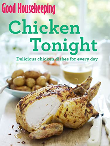 Stock image for Good Housekeeping Chicken Tonight!: Delicious chicken dishes for every day for sale by WorldofBooks