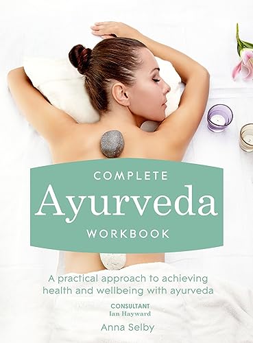 9781909397606: Complete Ayurveda Workbook: A Practical Approach to Achieving Health and Wellbeing with Ayurveda