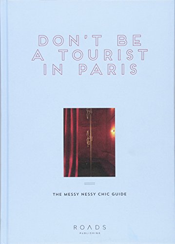 Beispielbild fr Don't be a Tourist in Paris: The Messy Nessy Chic Guide zum Verkauf von HPB-Red