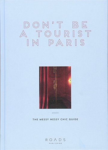 9781909399976: Don't be a Tourist in Paris. The Messy Nessy Chic Guide [Idioma Ingls]: A Messy Nessy Chic Guide