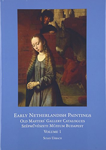 Beispielbild fr Early Netherlandish Painting Budapest (Distinguished Contributions to the Study of the Arts in the Burgundian Netherlands) Susan Urbach; Agota Varga and Andras Fay zum Verkauf von Schindler-Graf Booksellers