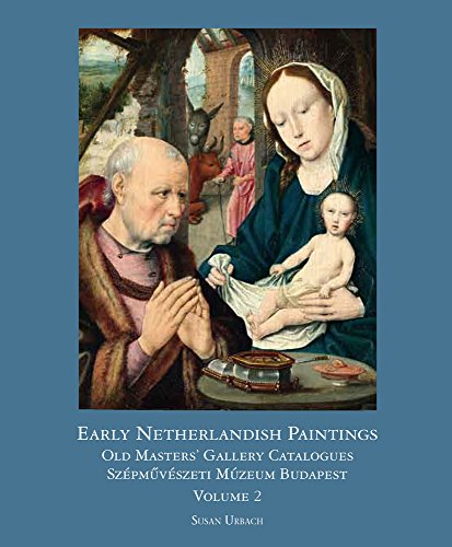 Beispielbild fr Early Netherlandish Painting Budapest. Volume II: 1.2 (Distinguished Contributions to the Study of the Arts in the) zum Verkauf von AwesomeBooks
