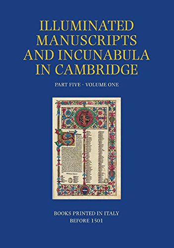 Stock image for A Catalogue of Western Book Illumination in the Fitzwilliam Museum and the Cambridge Colleges. Part Five: Volume One: Books Printed in Italy before 1501 ( Illuminated Manuscripts and Incunabula in Cambridge ( HMIMC 5.1) for sale by Luigi De Bei