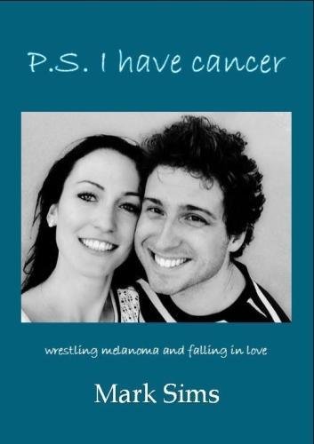 Stock image for P.S. I have cancer: wrestling melanoma and falling in love for sale by WorldofBooks