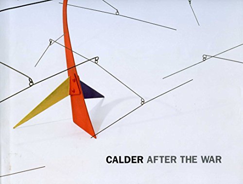 Beispielbild fr Calder After The War : 19 April - 7 June, 2013 at Pace London zum Verkauf von Marcus Campbell Art Books