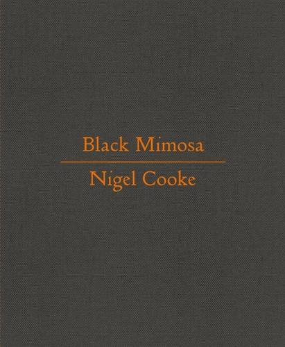 Stock image for Nigel Cooke: Black Mimosa for sale by Books From California
