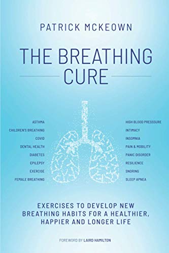 9781909410268: The Breathing Cure: Exercises to Develop New Breathing Habits for a Healthier, Happier and Longer Life
