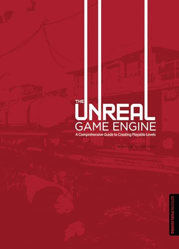 Imagen de archivo de Unreal Game Engine: A Comprehensive Guide to Creating Playable Levels a la venta por Goldstone Books