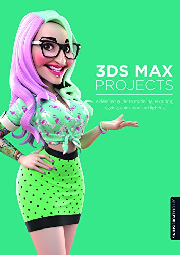 9781909414051: 3ds Max Projects: A Detailed Guide to Modeling, Texturing, Rigging, Animation and Lighting