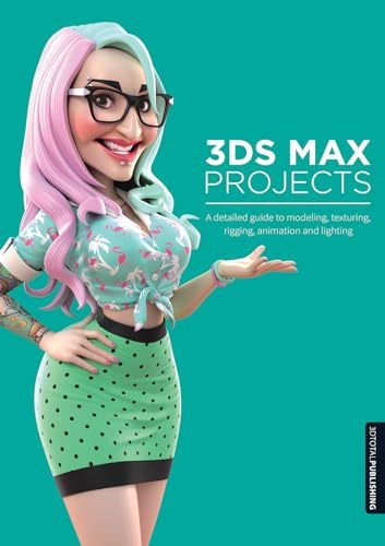 Stock image for 3ds Max Projects: A Detailed Guide to Modeling, Texturing, Rigging, Animation and Lighting for sale by BooksRun