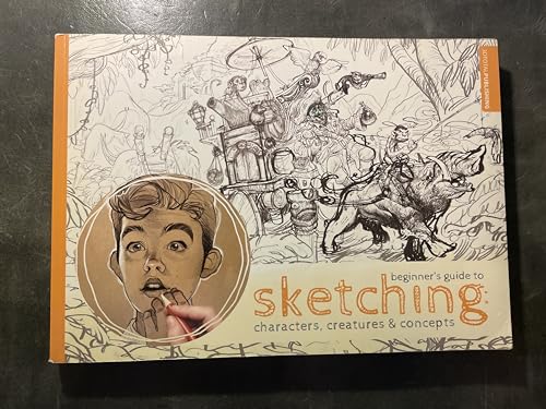 9781909414235: BEGINNERS GUIDE TO SKETCHING CHARACTERS CREATURES AND CON: Characters, Creatures & Concepts