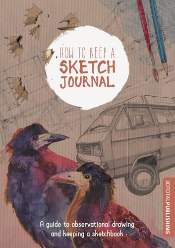 Beispielbild fr How to Keep a Sketch Journal: A Guide to Observational Drawing and Keeping a Sketchbook zum Verkauf von GF Books, Inc.