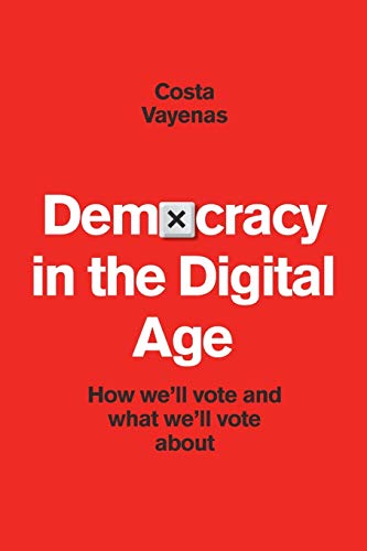 Beispielbild fr Democracy In The Digital Age: How we'll Vote and what we'll vote about zum Verkauf von WorldofBooks